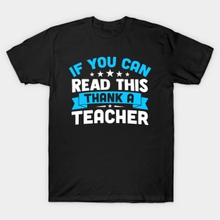 If You Can Read This Thank A Teacher T-Shirt